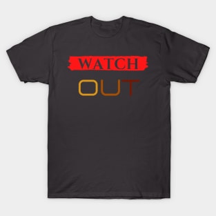 watch out T-Shirt